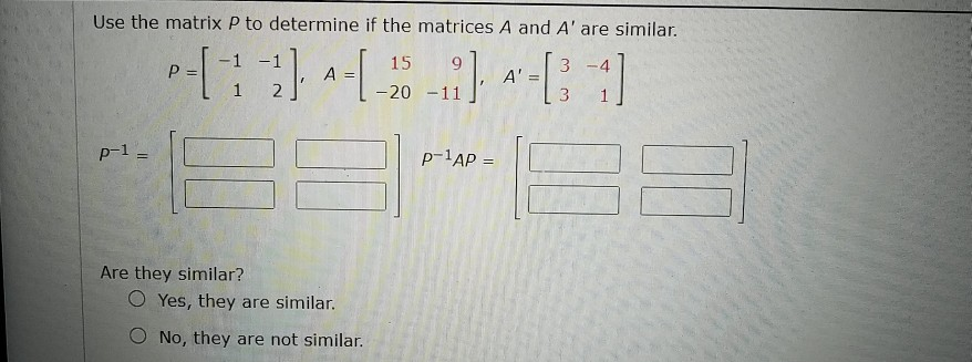 Solved Use the matrix P to determine if the matrices A and | Chegg.com