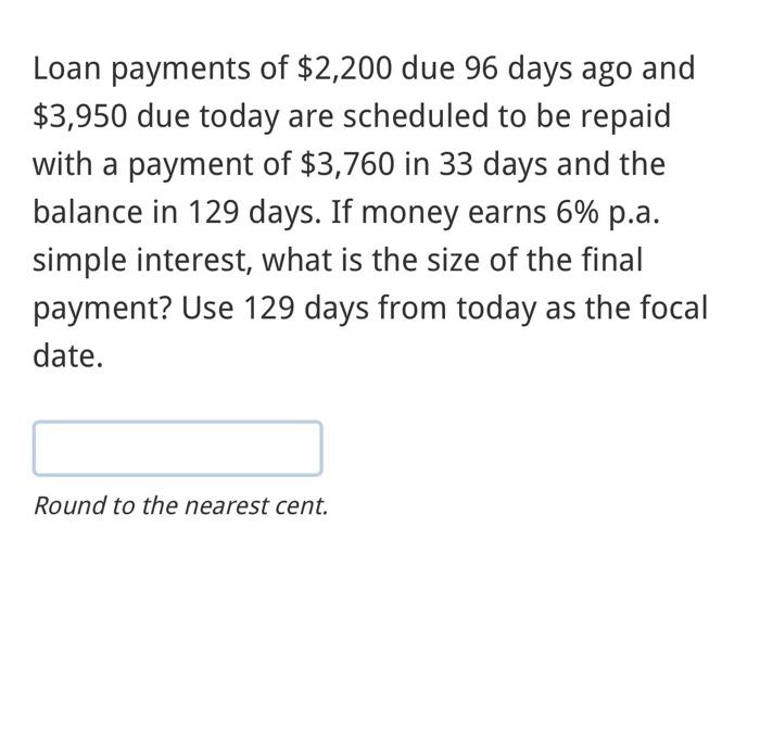 Solved Loan payments of 2 200 due 96 days ago and 3 950 Chegg