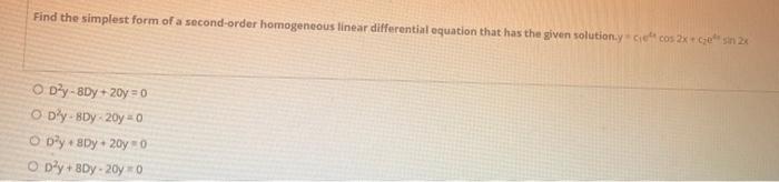 Solved Find The Simplest Form Of A Second Order Homogeneous Chegg Com