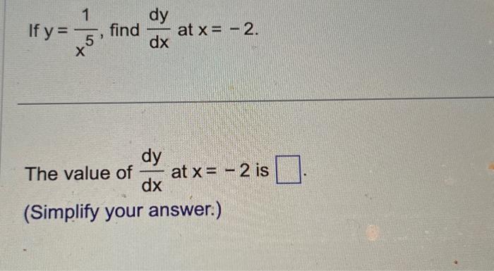 Solved If y = 1 5 X find dy dx at x = -2. dy The value of dx | Chegg.com