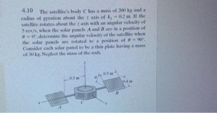 Solved 4.10 The Satellite's Body C Has A Mass Of 200 Kg And | Chegg.com