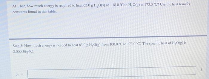 At 1 bar, how much energy is required to heat \( 63.0 \mathrm{~g} \mathrm{H} \mathrm{O}(\mathrm{s}) \) at \( -18.0^{\circ} \m