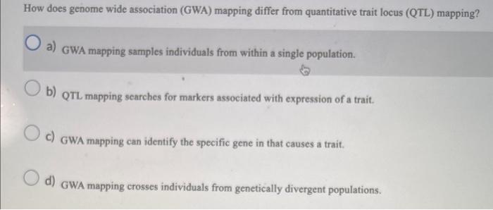 Solved How does genome wide association (GWA) mapping differ | Chegg.com