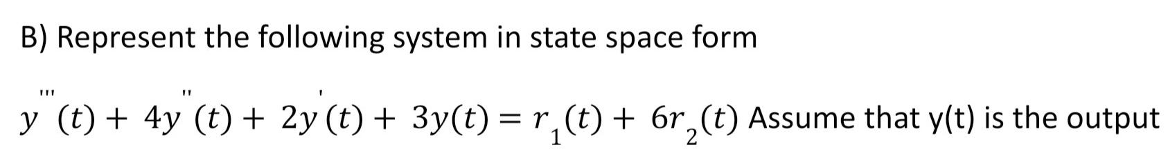 Solved B) Represent the following system in state space form | Chegg.com