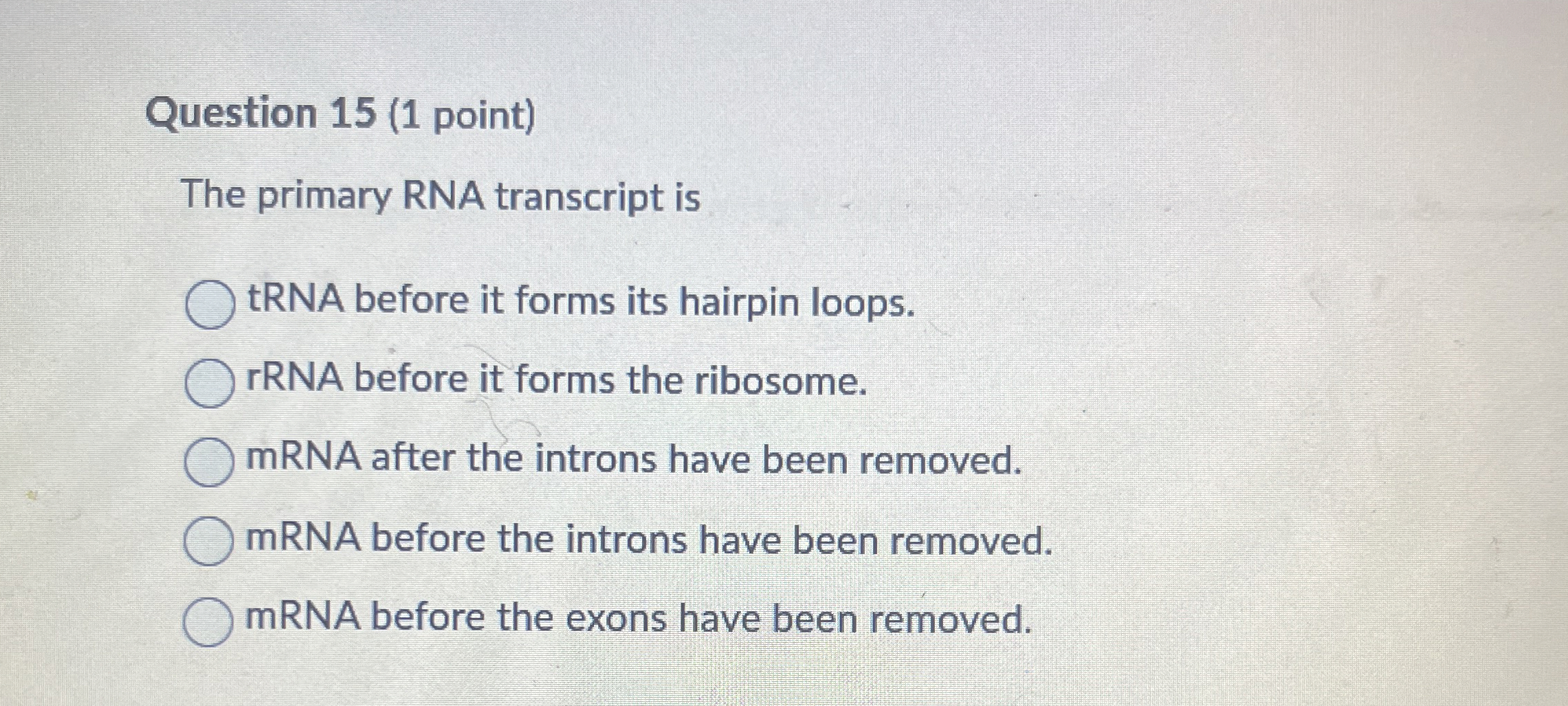 Solved Question 15 (1 ﻿point)The primary RNA transcript | Chegg.com