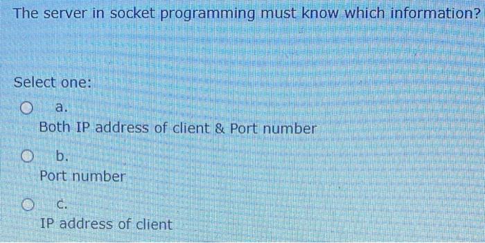 Solved The server in socket programming must know which | Chegg.com