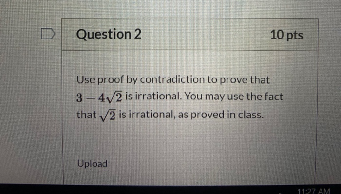 Solved Question 2 10 pts Use proof by contradiction to prove | Chegg.com