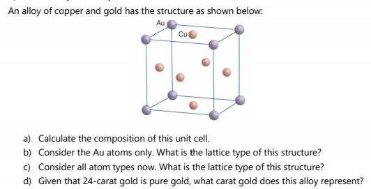 Solved An alloy of copper and gold has the structure as | Chegg.com