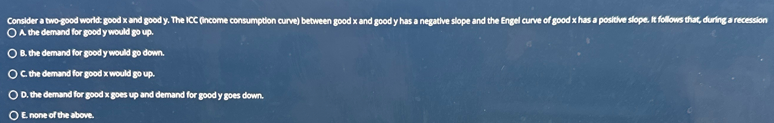 Solved Consider a two-good world: good x ﻿and good y. ﻿The | Chegg.com