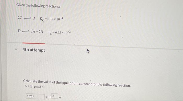 Solved Given the following reactions: 2C⇌DKC=6.32×10−4 D⇌2 | Chegg.com