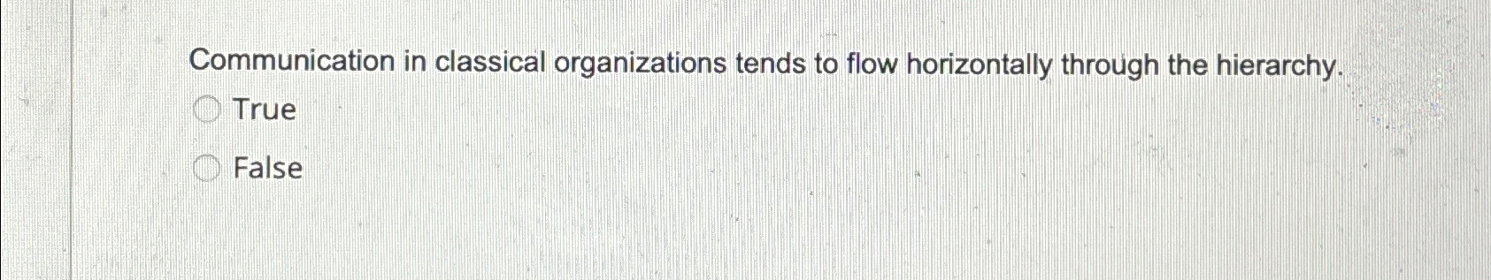 Solved Communication in classical organizations tends to | Chegg.com