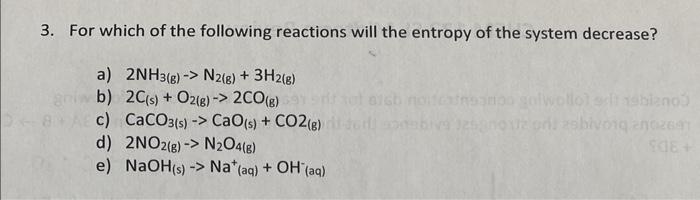 Solved 3. For which of the following reactions will the | Chegg.com