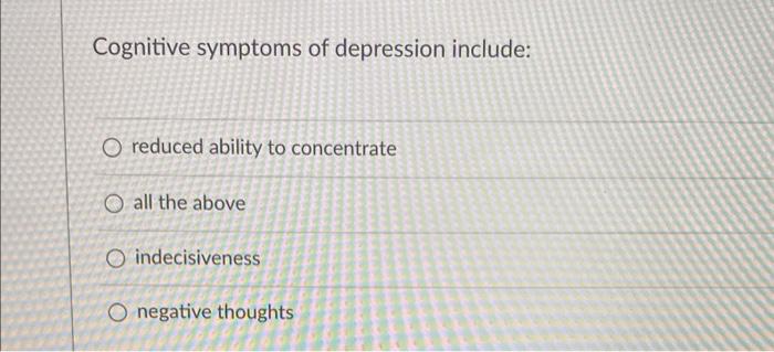 Solved Cognitive symptoms of depression include: reduced | Chegg.com