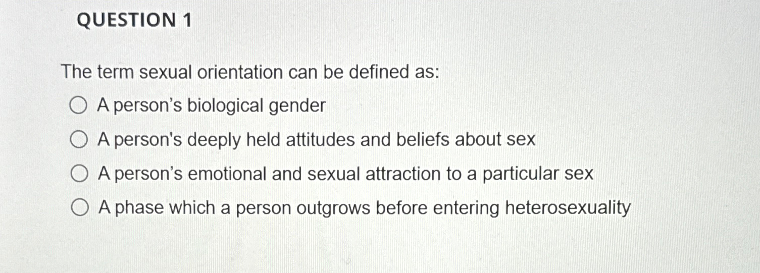 Solved QUESTION 1The term sexual orientation can be defined | Chegg.com