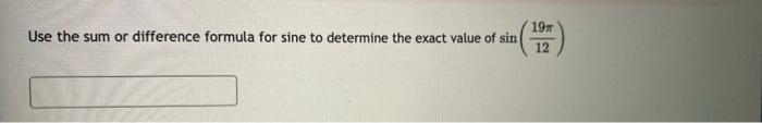 Solved Use the sum or difference formula for sine to | Chegg.com