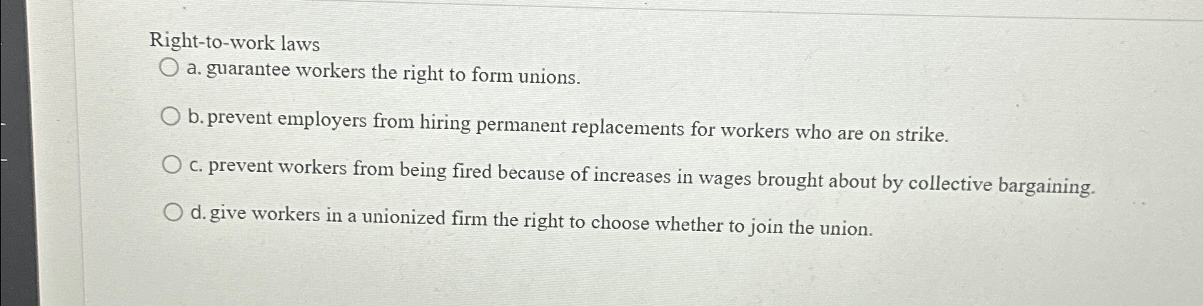 Solved Right-to-work lawsa. ﻿guarantee workers the right to | Chegg.com