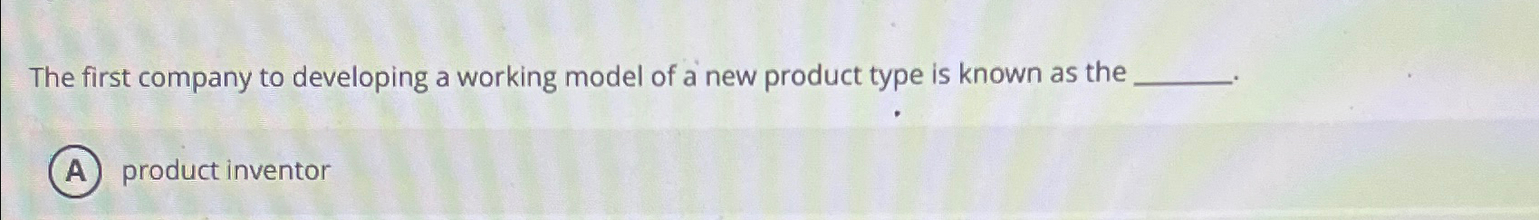 Solved The first company to developing a working model of a | Chegg.com