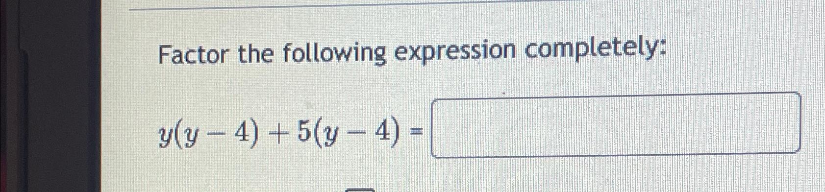 Solved Factor the following expression | Chegg.com
