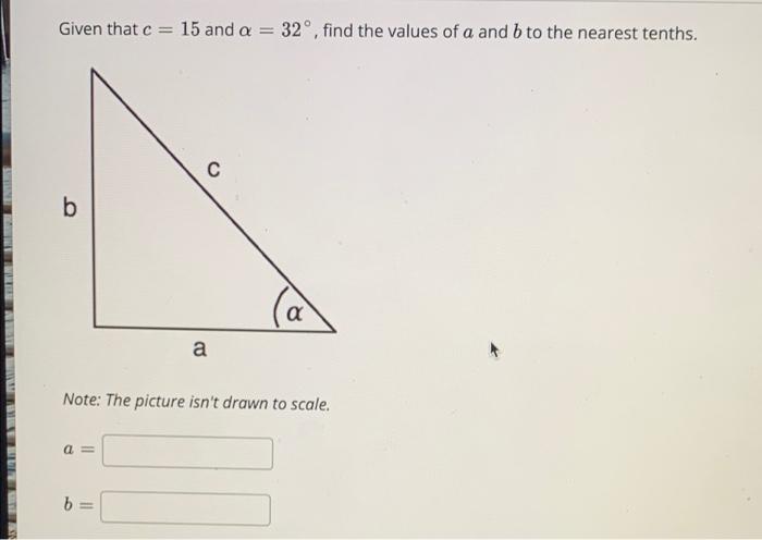 Solved Given that c = 15 and a = 32°, find the values of a | Chegg.com