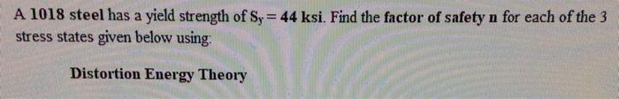 Solved A 1018 steel has a yield strength of Sy=44ksi. Find | Chegg.com