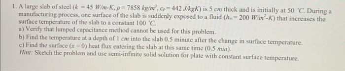 Solved 1. A large slab of steel (k=45 W/m−K,ρ=7858 | Chegg.com