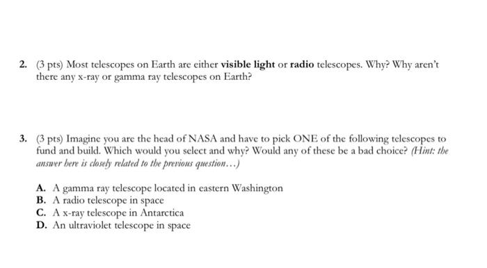 Solved 2. (3 pts) Most telescopes on Earth are either | Chegg.com