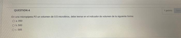 QUESTION 4 1 points En una micropipeta P2 un volumen de 0.5 microlitros, debe leerse en el indicador de volumen de la siguien