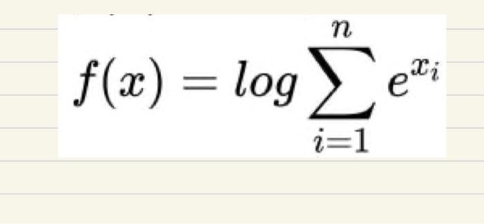 Solved f(x)=log∑i=1nexi | Chegg.com