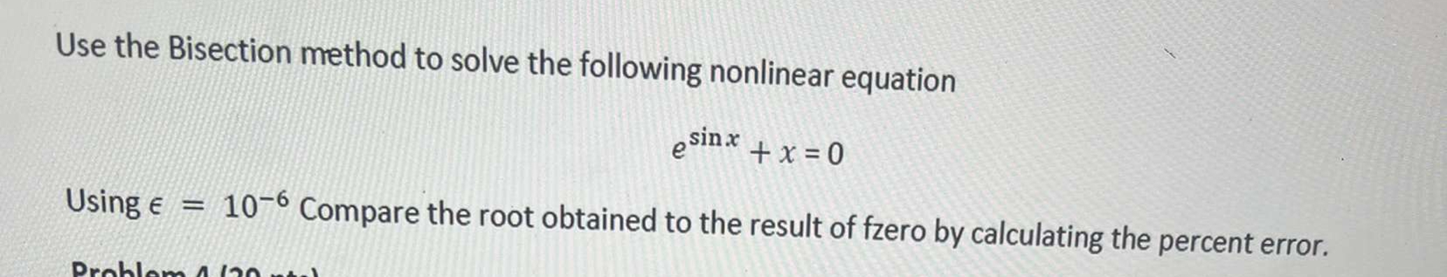 Solved Use The Bisection Method To Solve The Following | Chegg.com