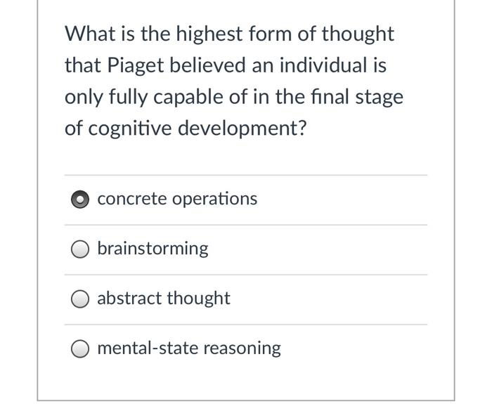 Solved What is the highest form of thought that Piaget Chegg