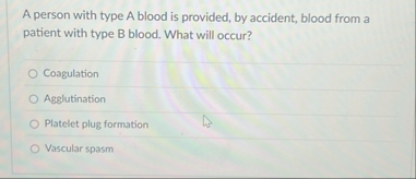 Solved A person with type A blood is provided, by accident, | Chegg.com