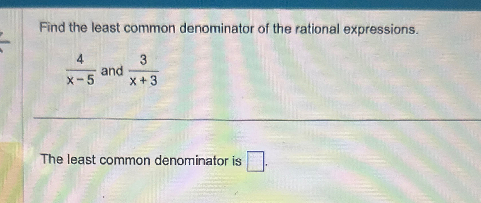 Solved Find the least common denominator of the rational | Chegg.com