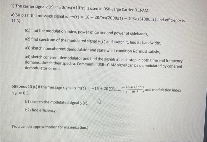 Solved 1) The carrier signal c(t)=30Cos(π104t) is used in | Chegg.com