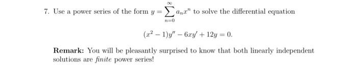 Solved 7. Use a power series of the form y=∑n=0∞anxn to | Chegg.com