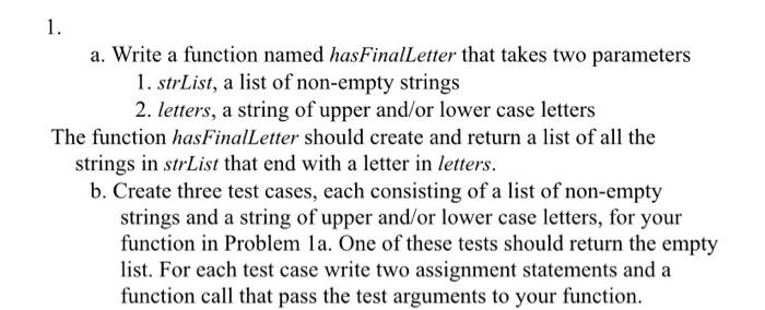 Solved a. Write a function named hasFinalLetter that takes | Chegg.com
