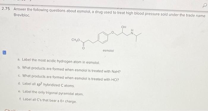 75 Answer the following questions about esmolol, a drug used to treat high blood pressure sold under the trade name Brevibloc