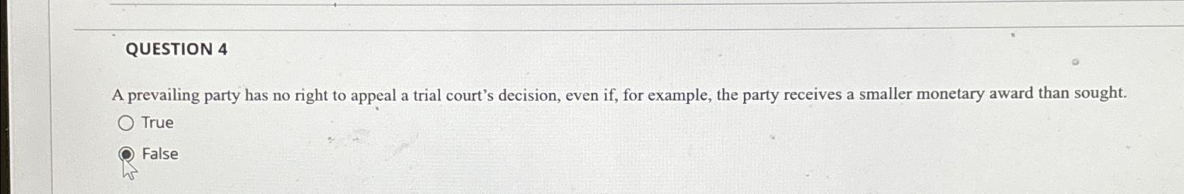 Solved QUESTION 4A prevailing party has no right to appeal a Chegg com