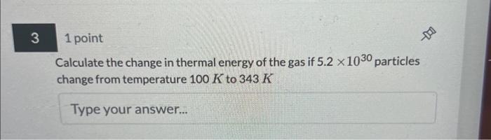 Solved Calculate the change in thermal energy of the gas if | Chegg.com