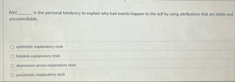 Solved A(n) ﻿is the personal tendency to explain why bad | Chegg.com