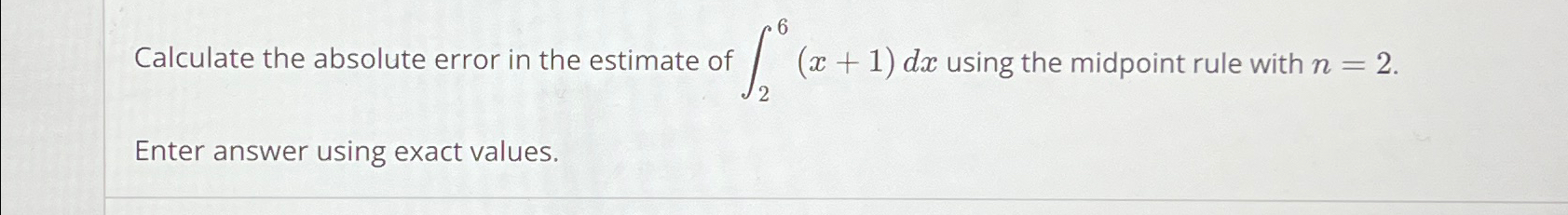 Solved Calculate the absolute error in the estimate of | Chegg.com