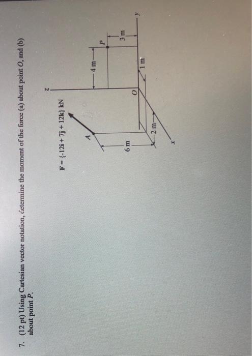 Solved 7. (12 pt) Using Cartesian vector notation, determine | Chegg.com