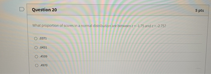 Solved Question 20 5 pts What proportion of scores in a | Chegg.com