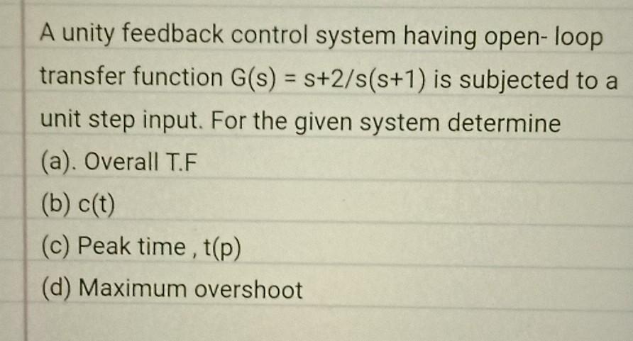 Solved A unity feedback control system having open-loop | Chegg.com