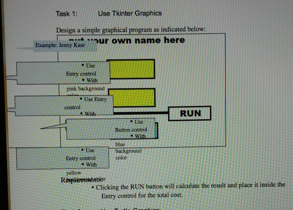Solved Task 1: Use Tkinter Graphics Design a simple | Chegg.com