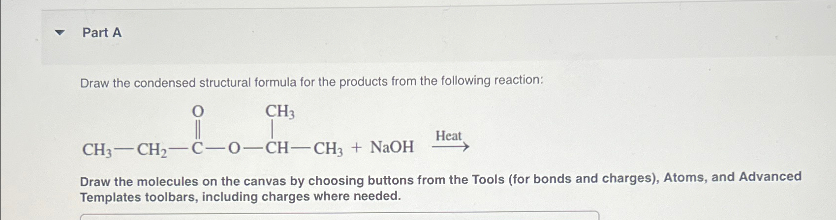 Solved Part ADraw the condensed structural formula for the | Chegg.com