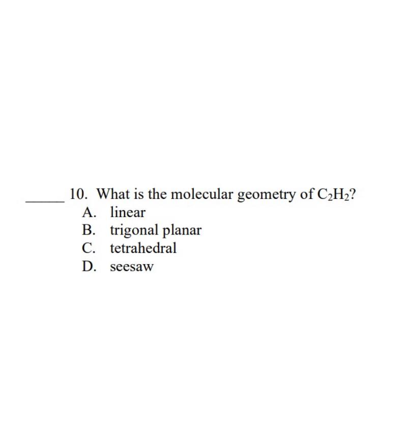 What is the molecular geometry of C2H2 ?A. ﻿linearB. | Chegg.com