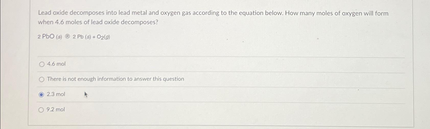 Solved Lead oxide into lead metal and oxygen gas