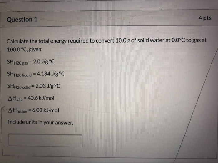 Solved Question 1 4 pts Calculate the total energy required | Chegg.com