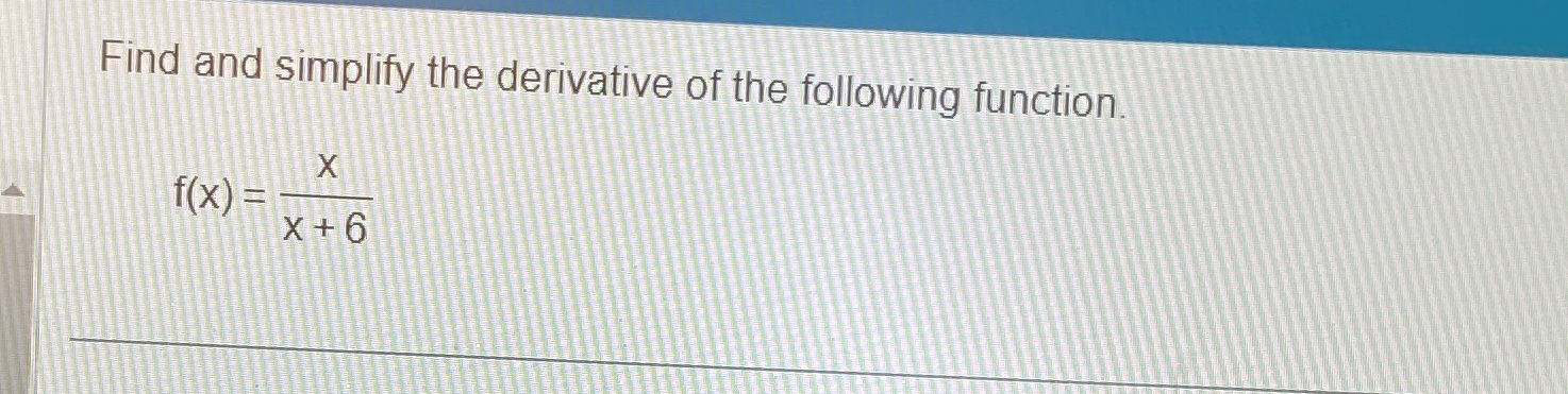 Solved Find and simplify the derivative of the following | Chegg.com