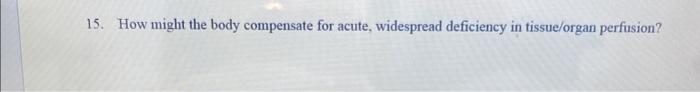 Solved 15. How might the body compensate for acute, | Chegg.com